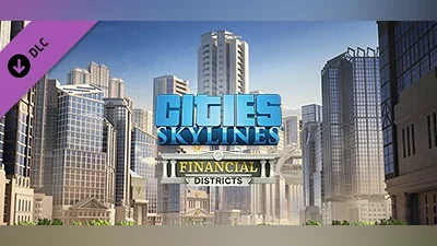 Cities: Skylines - Financial Districts
