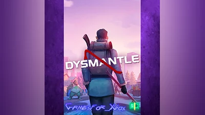 DYSMANTLE XBOX