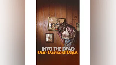 Into the Dead: Our Darkest Days (Steam Gift Россия)