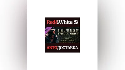 FINAL FANTASY XV EPISODE ARDYN DLC * STEAM RU