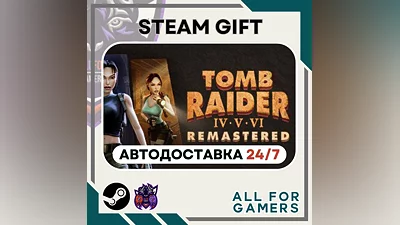 Tomb Raider IV-VI Remastered Steam GIFT  Авто  RU