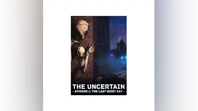 The Uncertain: Episode 1 - The Last Quiet Day
