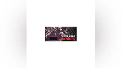 Death Road to Canada * STEAM RU   АВТО  0%