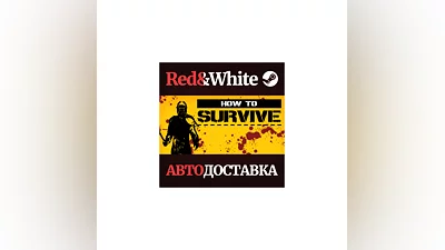 How to Survive * STEAM РОССИЯ АВТОДОСТАВКА