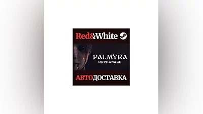 Palmyra Orphanage * STEAM РОССИЯ АВТОДОСТАВКА