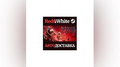We Were Here Forever * STEAM RU*KZ*UA*СНГ