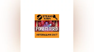 FORECLOSED. STEAM-ключ (Global)