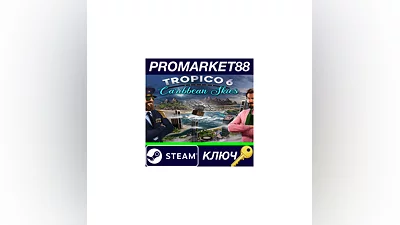 Tropico 6 - Caribbean Skies DLC Steam КЛЮЧ  GLOBAL