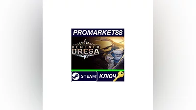 Beneath Oresa Steam КЛЮЧ   GLOBAL