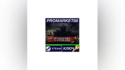 Whispers Of The Eyeless Steam КЛЮЧ   GLOBAL