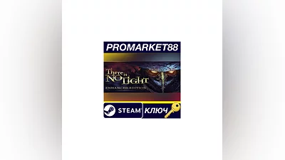 There Is No Light: Enhanced Edition Steam КЛЮЧ  GLOBA