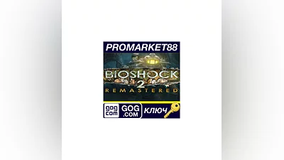 BioShock 2 Remastered GOG КЛЮЧ   GLOBAL