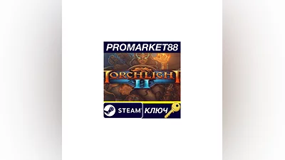 Torchlight II Steam КЛЮЧ   GLOBAL