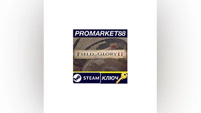 Field of Glory II Steam КЛЮЧ   GLOBAL
