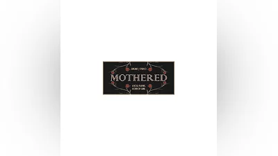 MOTHERED - A ROLE-PLAYING HORROR GAME   STEAM GIFT RU