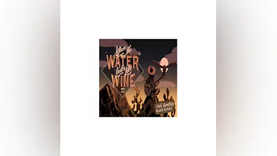 Where The Water Tastes Like Wine   EPIC GAMES   (PC