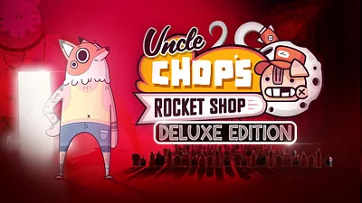 Uncle Chop's Rocket Shop: Deluxe Edition