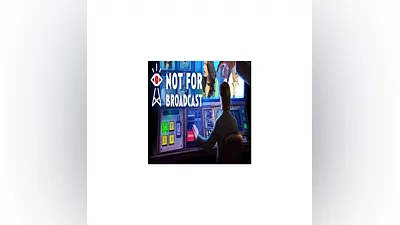 Not For Broadcast (Steam key / РФ+Весь Мир)