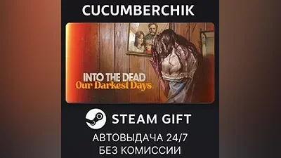 Into the Dead: Our Darkest Days STEAM GIFT AUTO RU+МИР