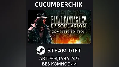 FINAL FANTASY XV EPISODE ARDYN COMPLETE EDITION STEAM GIFT AUTO RU+МИР