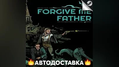 Forgive Me Father 2 - STEAM RU / Выбор региона АВТО