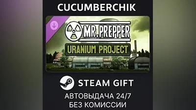 Mr. Prepper - Project Uranium DLC STEAM GIFT AUTO RU+МИР