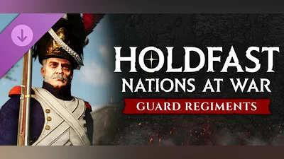 Сборник Holdfast: Nations At War - Regiments of the Guard