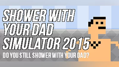 Сборник Shower With Your Dad Simulator 2015: Do You Still Shower With Your Dad