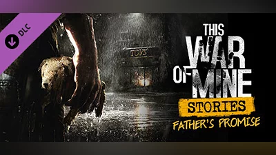 Сборник This War of Mine: Stories - Father's Promise (ep.1)