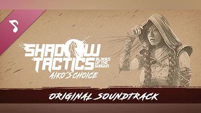 Сборник Shadow Tactics: Blades of the Shogun - Aiko's Choice - Soundtrack