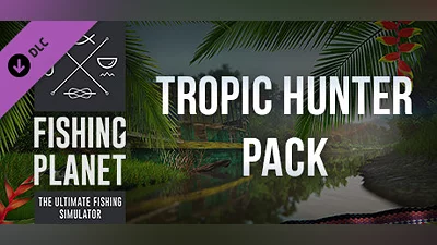 Сборник Fishing Planet: Tropic Hunter Pack