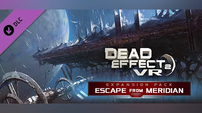 Сборник Dead Effect 2 VR - Escape from the ESS Meridian