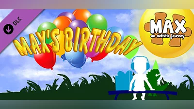 Сборник Max, an Autistic Journey - Max's Birthday DLC
