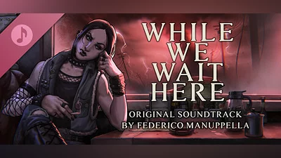 Сборник While We Wait Here Soundtrack