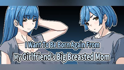 Сборник I Want To Be Born Again From My Girlfriend's Big Breasted Mom Demo