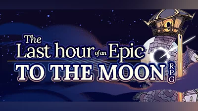 Сборник The Last Hour of an Epic TO THE MOON RPG