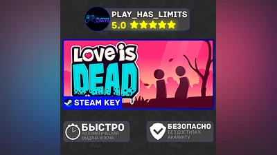 Love is Dead КЛЮЧ STEAM Global + РФ