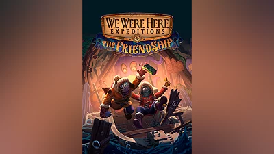 We Were Here Expeditions: The FriendShip