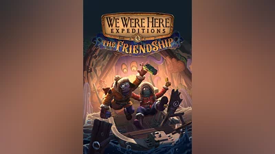 We Were Here Expeditions: The FriendShip