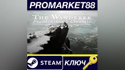 The Wanderer: Frankenstein's Creature Steam КЛЮЧ