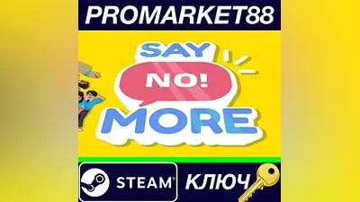Say No! More Steam КЛЮЧ GLOBAL