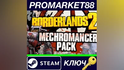 Borderlands 2 Mechromancer Pack DLC Steam КЛЮЧ GLOBA