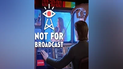 Not For Broadcast (Ключ Steam | РФ+СНГ)