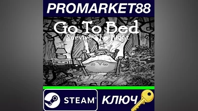 Go To Bed: Survive The Night Steam КЛЮЧ GLOBAL