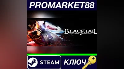 BLACKTAIL Steam КЛЮЧ GLOBAL