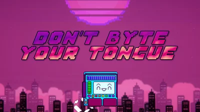 Don't Byte Your Tongue