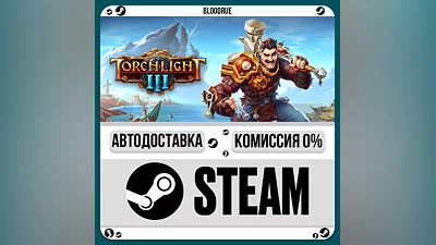 Torchlight III ️•РУ +МИР / STEAM АВТО, 0%