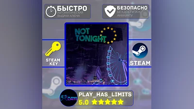 Not Tonight КЛЮЧ STEAM Global + РФ