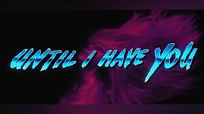 Until I Have You (PC) [Global] [Standard]