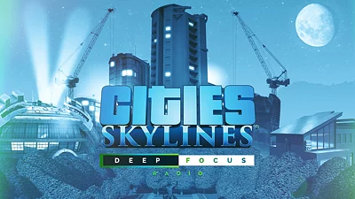 Cities: Skylines&nbsp;— Deep Focus Radio